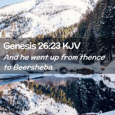 Picture 02 - Genesis 26:23 KJV - And he went up from thence to - Bible Verse Picture