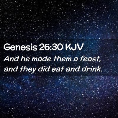 Picture 02 - Genesis 26:30 KJV - And he made them a feast, and they did eat and - Bible Verse Picture