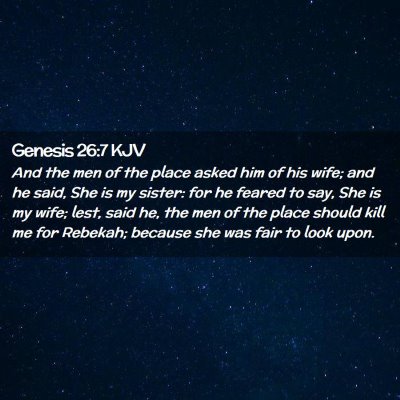 Picture 02 - Genesis 26:7 KJV - And the men of the place asked him of his wife; - Bible Verse Picture