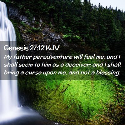 Picture 02 - Genesis 27:12 KJV - My father peradventure will feel me, and I shall - Bible Verse Picture
