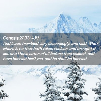 Picture 02 - Genesis 27:33 KJV - And Isaac trembled very exceedingly, and said, - Bible Verse Picture