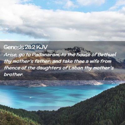 Picture 02 - Genesis 28:2 KJV - Arise, go to Padanaram, to the house of Bethuel - Bible Verse Picture