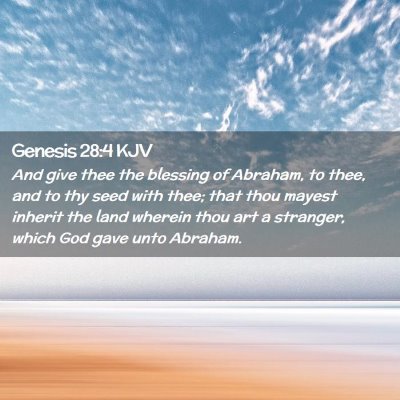Picture 02 - Genesis 28:4 KJV - And give thee the blessing of Abraham, to thee, - Bible Verse Picture