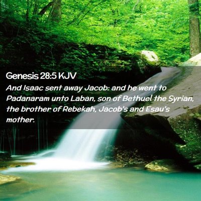 Picture 02 - Genesis 28:5 KJV - And Isaac sent away Jacob: and he went to - Bible Verse Picture
