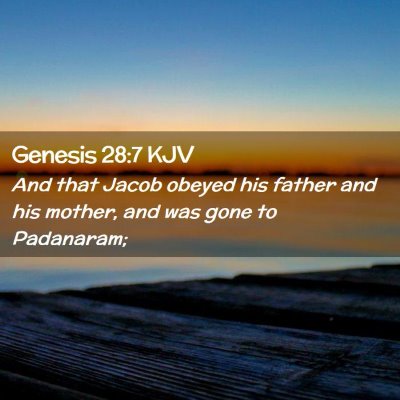 Picture 02 - Genesis 28:7 KJV - And that Jacob obeyed his father and his mother, - Bible Verse Picture