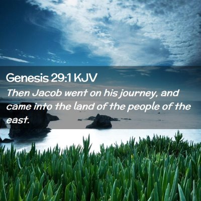 Picture 02 - Genesis 29:1 KJV - Then Jacob went on his journey, and came into the - Bible Verse Picture