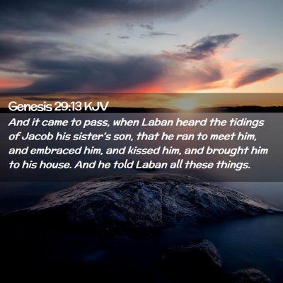 Picture 02 - Genesis 29:13 KJV - And it came to pass, when Laban heard the tidings - Bible Verse Picture