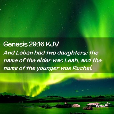 Picture 02 - Genesis 29:16 KJV - And Laban had two daughters: the name of the - Bible Verse Picture