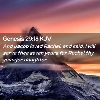 Picture 02 - Genesis 29:18 KJV - And Jacob loved Rachel; and said, I will serve - Bible Verse Picture