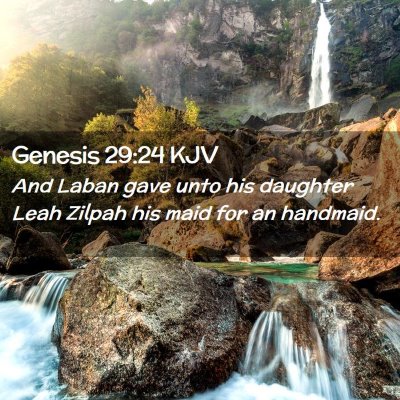 Picture 02 - Genesis 29:24 KJV - And Laban gave unto his daughter Leah Zilpah his - Bible Verse Picture