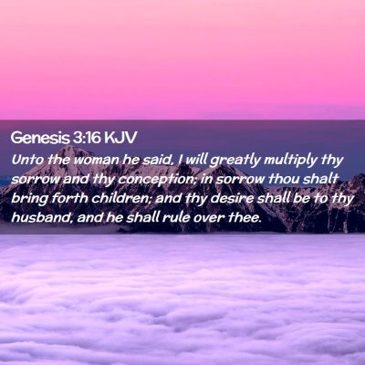 Picture 02 - Genesis 3:16 KJV - Unto the woman he said, I will greatly multiply - Bible Verse Picture