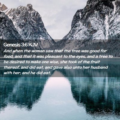 Picture 02 - Genesis 3:6 KJV - And when the woman saw that the tree was good for - Bible Verse Picture