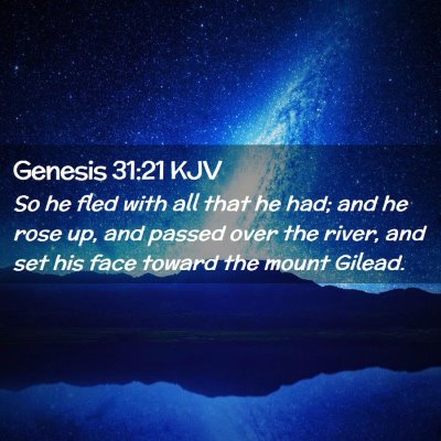 Picture 02 - Genesis 31:21 KJV - So he fled with all that he had; and he rose up, - Bible Verse Picture