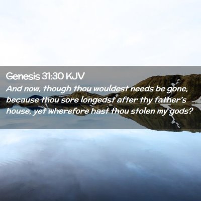 Picture 02 - Genesis 31:30 KJV - And now, though thou wouldest needs be gone, - Bible Verse Picture