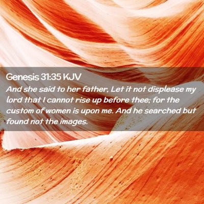 Picture 02 - Genesis 31:35 KJV - And she said to her father, Let it not displease - Bible Verse Picture
