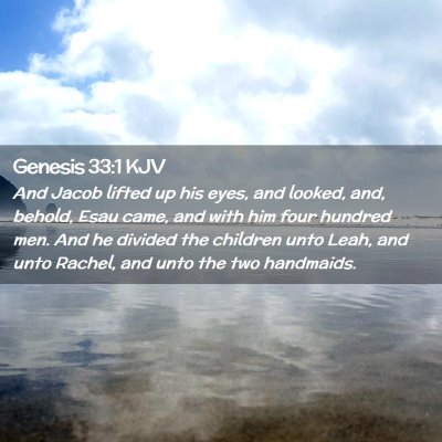 Picture 02 - Genesis 33:1 KJV - And Jacob lifted up his eyes, and looked, and, - Bible Verse Picture