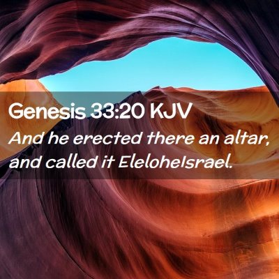 Picture 02 - Genesis 33:20 KJV - And he erected there an altar, and called it - Bible Verse Picture