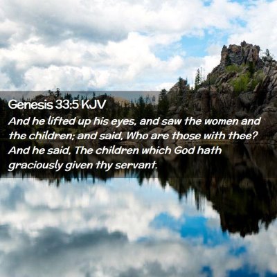 Picture 02 - Genesis 33:5 KJV - And he lifted up his eyes, and saw the women and - Bible Verse Picture