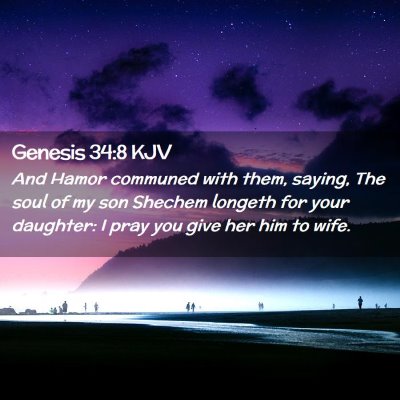 Picture 02 - Genesis 34:8 KJV - And Hamor communed with them, saying, The soul of - Bible Verse Picture