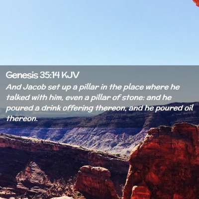 Picture 02 - Genesis 35:14 KJV - And Jacob set up a pillar in the place where he - Bible Verse Picture