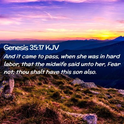 Picture 02 - Genesis 35:17 KJV - And it came to pass, when she was in hard labor, - Bible Verse Picture