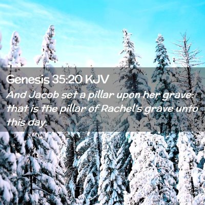 Picture 02 - Genesis 35:20 KJV - And Jacob set a pillar upon her grave: that is - Bible Verse Picture