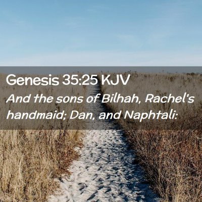 Picture 02 - Genesis 35:25 KJV - And the sons of Bilhah, Rachel's handmaid; Dan, - Bible Verse Picture