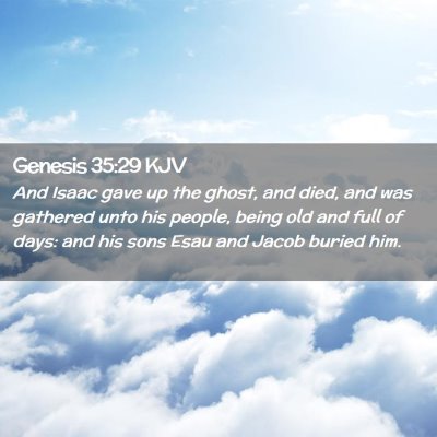 Picture 02 - Genesis 35:29 KJV - And Isaac gave up the ghost, and died, and was - Bible Verse Picture