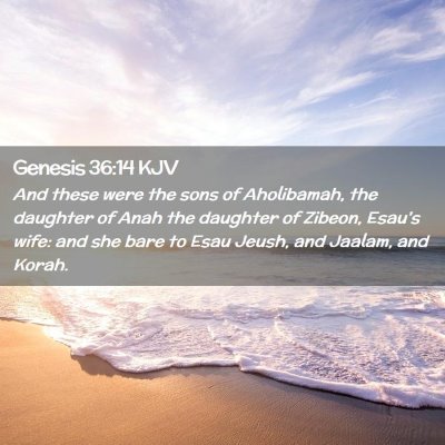 Picture 02 - Genesis 36:14 KJV - And these were the sons of Aholibamah, the - Bible Verse Picture