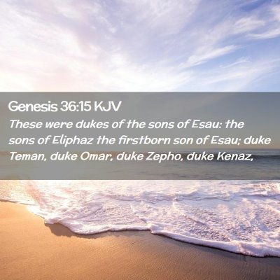 Picture 02 - Genesis 36:15 KJV - These were dukes of the sons of Esau: the sons of - Bible Verse Picture