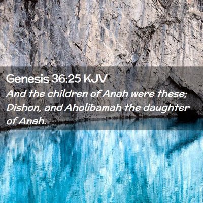 Picture 02 - Genesis 36:25 KJV - And the children of Anah were these; Dishon, and - Bible Verse Picture