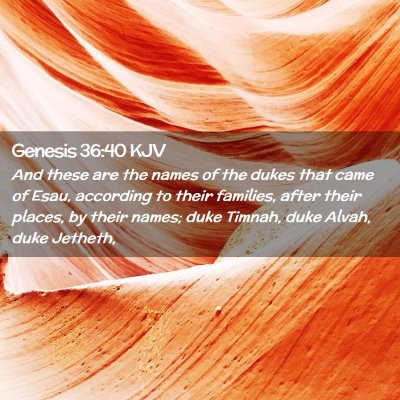 Picture 02 - Genesis 36:40 KJV - And these are the names of the dukes that came of - Bible Verse Picture