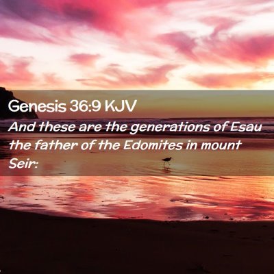Picture 02 - Genesis 36:9 KJV - And these are the generations of Esau the father - Bible Verse Picture