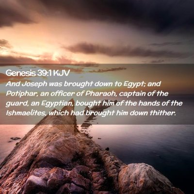 Picture 02 - Genesis 39:1 KJV - And Joseph was brought down to Egypt; and - Bible Verse Picture