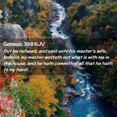 Picture 02 - Genesis 39:8 KJV - But he refused, and said unto his master's wife, - Bible Verse Picture