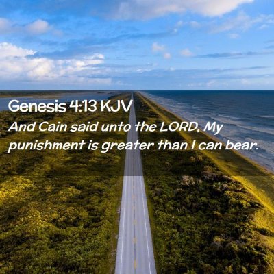 Picture 02 - Genesis 4:13 KJV - And Cain said unto the LORD, My punishment is - Bible Verse Picture