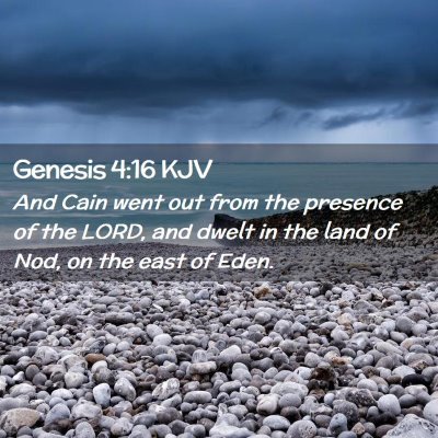 Picture 02 - Genesis 4:16 KJV - And Cain went out from the presence of the LORD, - Bible Verse Picture