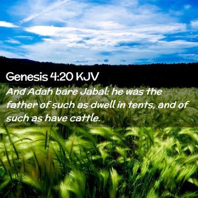 Picture 02 - Genesis 4:20 KJV - And Adah bare Jabal: he was the father of such as - Bible Verse Picture