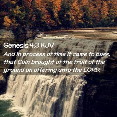 Picture 02 - Genesis 4:3 KJV - And in process of time it came to pass, that Cain - Bible Verse Picture