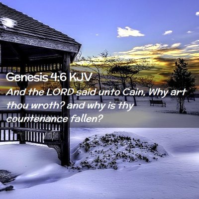 Picture 02 - Genesis 4:6 KJV - And the LORD said unto Cain, Why art thou wroth? - Bible Verse Picture