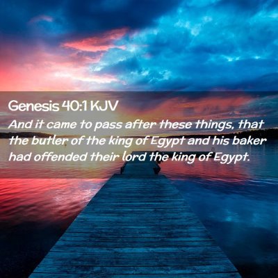 Picture 02 - Genesis 40:1 KJV - And it came to pass after these things, that the - Bible Verse Picture