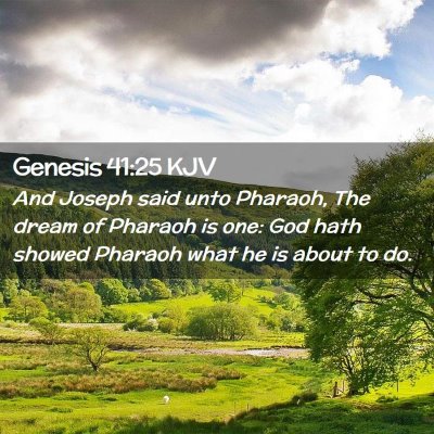 Picture 02 - Genesis 41:25 KJV - And Joseph said unto Pharaoh, The dream of - Bible Verse Picture