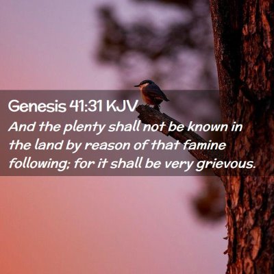Picture 02 - Genesis 41:31 KJV - And the plenty shall not be known in the land by - Bible Verse Picture