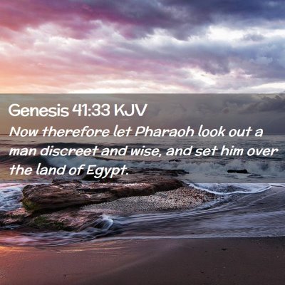 Picture 02 - Genesis 41:33 KJV - Now therefore let Pharaoh look out a man discreet - Bible Verse Picture