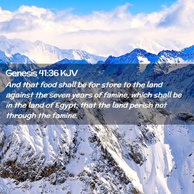 Picture 02 - Genesis 41:36 KJV - And that food shall be for store to the land - Bible Verse Picture