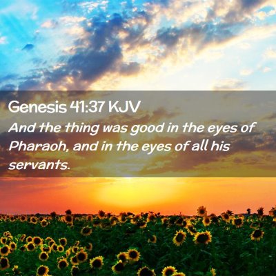 Picture 02 - Genesis 41:37 KJV - And the thing was good in the eyes of Pharaoh, - Bible Verse Picture