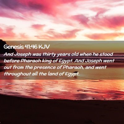 Picture 02 - Genesis 41:46 KJV - And Joseph was thirty years old when he stood - Bible Verse Picture