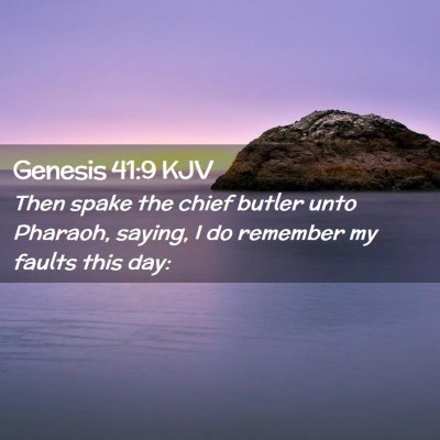Picture 02 - Genesis 41:9 KJV - Then spake the chief butler unto Pharaoh, saying, - Bible Verse Picture
