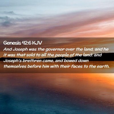 Picture 02 - Genesis 42:6 KJV - And Joseph was the governor over the land, and he - Bible Verse Picture
