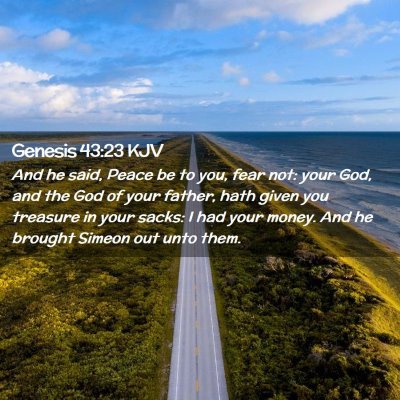 Picture 02 - Genesis 43:23 KJV - And he said, Peace be to you, fear not: your God, - Bible Verse Picture